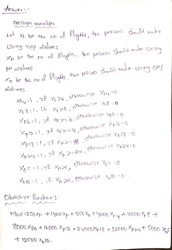 Xp24-1, If Yp> 24,othes, wise Yp2420 Answer:. Decision variables Let It be the no. of flights, the peason should rake Using t