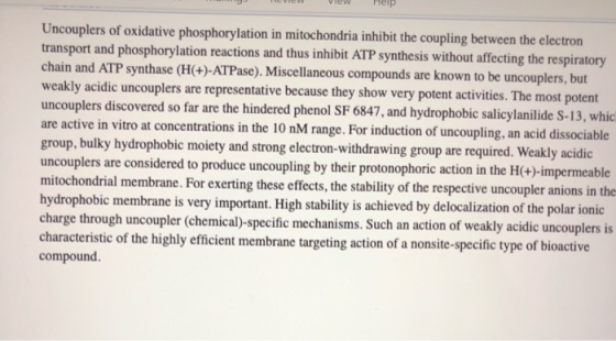 ViewHelp Uncouplers of oxidative phosphorylation in mitochondria inhibit the coupling between the electron transport and phos