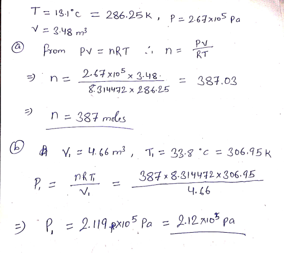 T=131C 286.25 K, p = 2-6xo Pa V 3.48 m3 Pv RT (a) Prom Pv n nRT 2.47 x1ox 3.48 X 387.03 8.31442 x286.25 387 mdes 306.95K 33.8