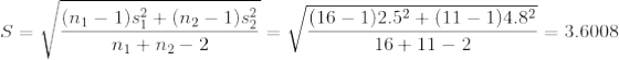 (n1 - 1)si + (n2 – 1)s n1 + n2 - 2 /(16 – 1)2.52 + (11 – 1)4.82 -= 3.6008 16+ 11 - 2