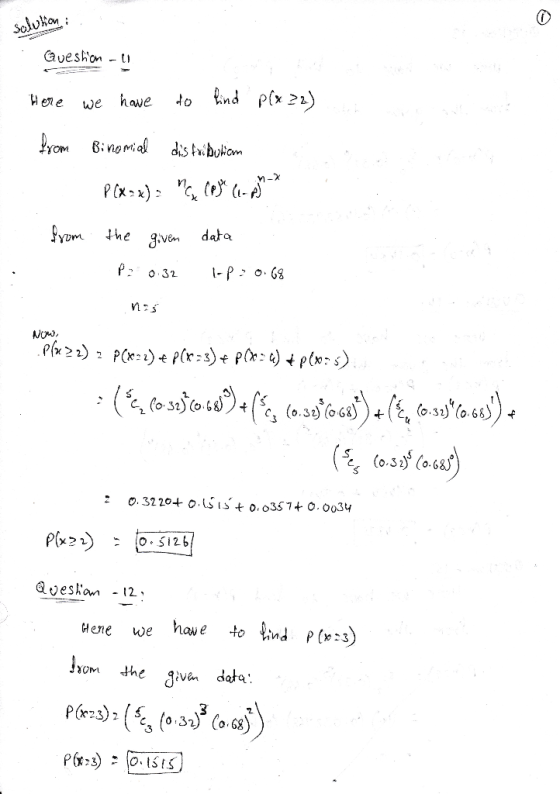 solution Question 11 Here we have to find p(x22) from Binomial distributiam PCX=x) = M, Coy long) * from the given data P: 0