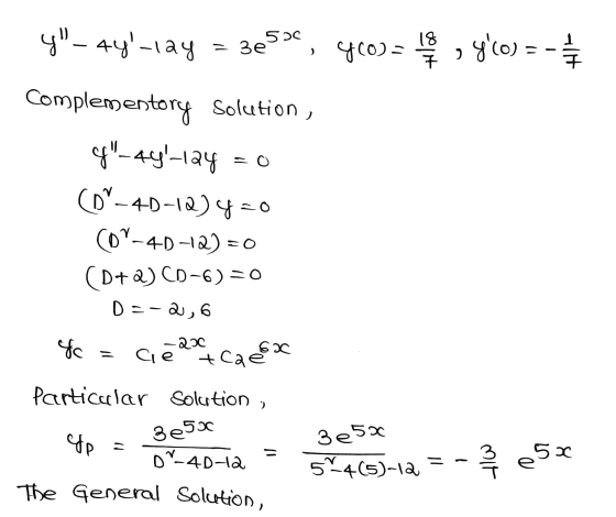 y-44-lay = 3e55 ) yo) = yko) = - $ Complementory Solution , f_4y_124 (D9-4D-12)4=0 CO9-40-12)=0 (D+2) CD-6)=0 D -- 2,6 fo
