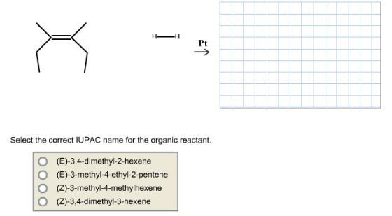 Image for For the following hydrogenation reaction, draw the correct product and select the correct IUPAC name for the o