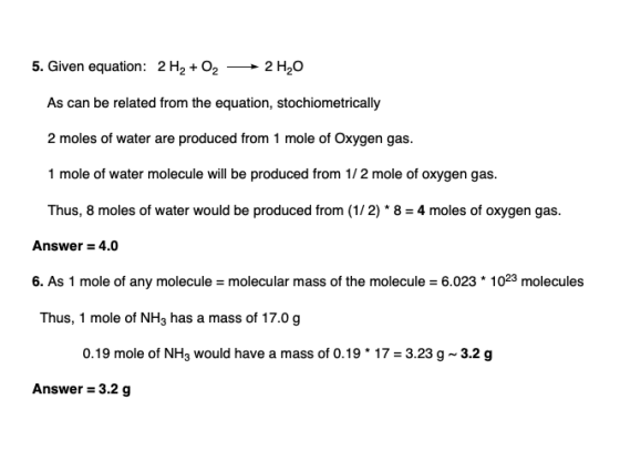 5. Given equation: 2 H2 + O2 2 H2O As can be related from the equation, stochiometrically 2 moles of water are produced from