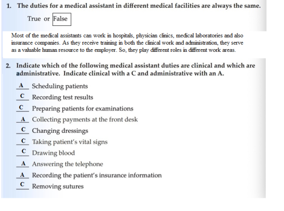 1. The duties for a medical assistant in different medical facilities are always the same. True or False Most of the medical