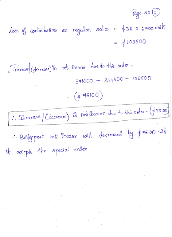 Loos of contribution on A Page. No @ regular salos = $38 x 9400 vnits = $102600 Ineveaux (derease) in net incoroe due to this