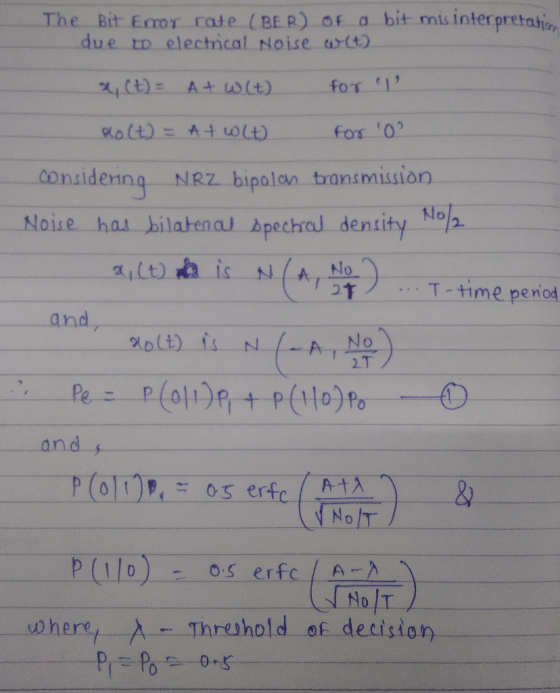a bit mis interpretahion The Bit Emor rate (BER) OF due to electrical Noise wit) ,(t)= A+ Wit) fOr 1 Kolt) = AtWLt) for 0 c