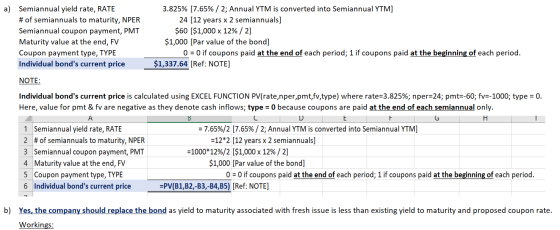 a) Semiannual yield rate, RATE # of semiannuals to maturity, NPER Semiannual coupon payment, PMT Maturity value at the end, F