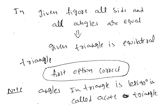In given figure all side and all abgles are equal w given triangle is equilateral triangle fost option correct Note angles In