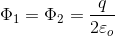 \Phi_{1}=\Phi_{2}=\frac{q}{2\varepsilon_{o}}