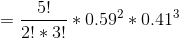 =\frac{5!}{2!*3!}*0.59^{2}*0.41^{3}