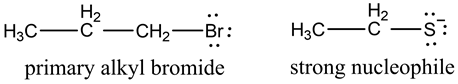 H.C— 2–CH2—8:
Hąc— 2–57
primary alkyl bromide
strong nucleophile