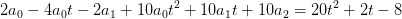 2a_0-4a_0t-2a_1+10a_0t^2+10a_1t+10a_2=20t^2+2t-8