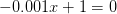 -0.001x+1=0