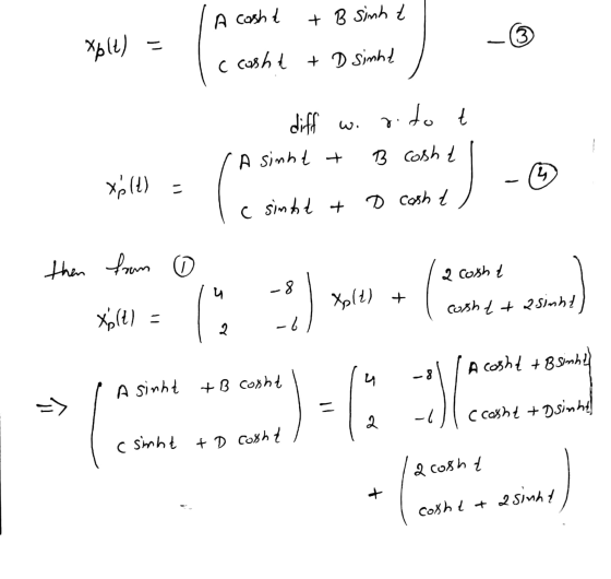 A cash e + B sinh t 3 Xplt) = c cash t + D simht diff w. r.do A simht + B cosht 4 x (4) c simht + D cash t then from o 2 cosh