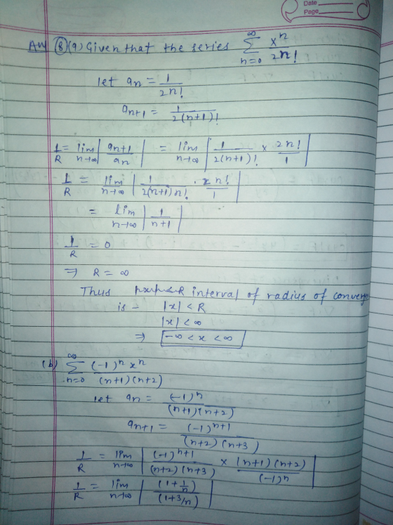 Date - Page AW @19 Given that the series E ho 2n! let an- 2n) anto = {n+1)! 2n! 1= R lim Hool antil an lina nto I alr I 1 = l