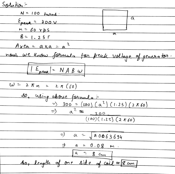 a solution: N = 100 tundi Speak = 3оо у na 60 rbs B = 1,25 Area = axa axa = a a? now, we know formula for peak voltage of gen