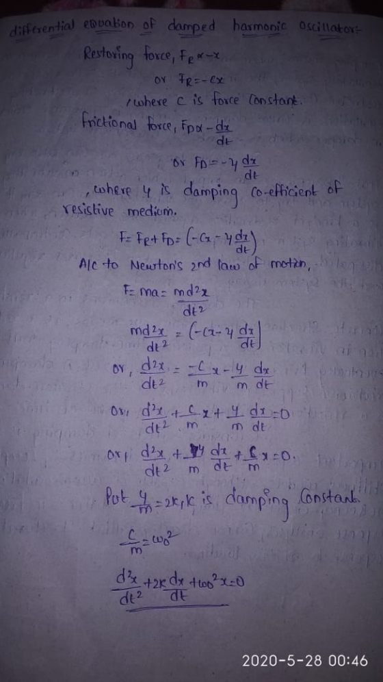 de differential equabon of damped harmonic Oscillator Restoring force, fer-x or FR=-ex r where C is force Constant. frictiona