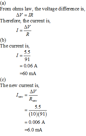 From ohms law, the voltage difference is, AV = IR Therefore, the current is, 140 R (b) The current is, 1391 = 0.06 A =60 mA (