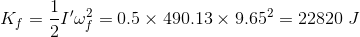 K_f=\frac{1}{2}I'\omega_f^2=0.5\times 490.13\times 9.65^2= 22820\ J