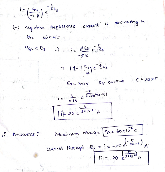 is CR3 R3 la se) (-) negative represents decreasing in current is the cucuit ju V=CE₂ i eta e che -&R -> 11-1e e CR3 C=2047 E