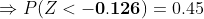 \Rightarrow P(Z<\mathbf{-0.126})=0.45