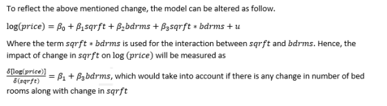 To reflect the above mentioned change, the model can be altered as follow. log(price) = Bo + Bisarft + B2bdrms + Bzsarft * bd