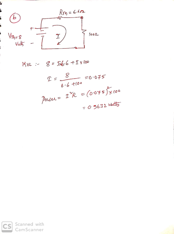 Ron = 6.602 1 foon Volk - BVL :- 8 = 1x6- 6+Ix100 - 50.075 I=8 6-64100 Pown = IR = (0.075) X100 = 0.5632 Wath Scanned with C