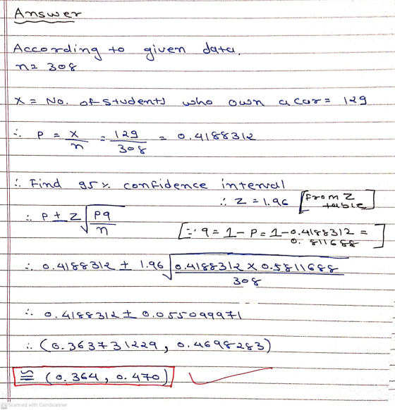 Answer According to given data na 308 No. of students who own a cor 129 . P = X 129 0.4188312 308 4. Find 95% confidence inte