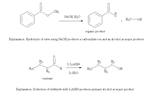 CH3 NaOH, H20 organic product Explanati on: Hydrolysis of ester using NaOH produces a carboxylate ion and an alcohol as major