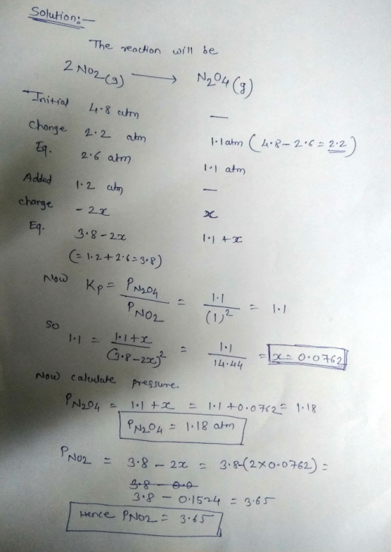 Solution: - The reaction will be 2 No2g N204 (2) Initial 4-8 atom change 2.2 atm 2.6 atm 1. 1 atm (4.8-2.6= 2.2) lol atm 20 A