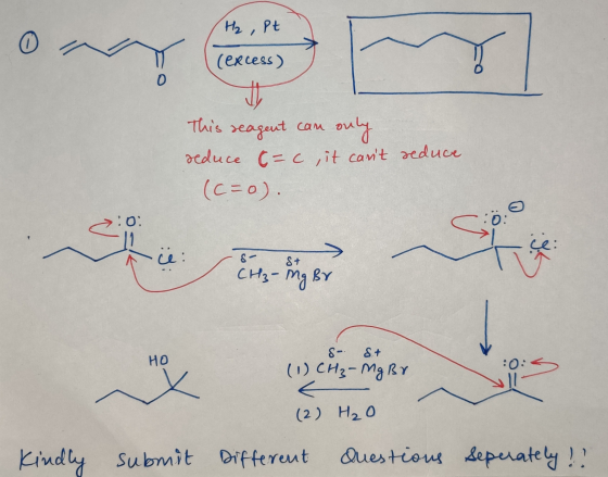 (H, , Pe (excess) This reagent can only reduce c=c, it cant reduce (c=0). 0: Den er rig t ig 8- НО 8 st (1) CH₃ - Mg Br (2)