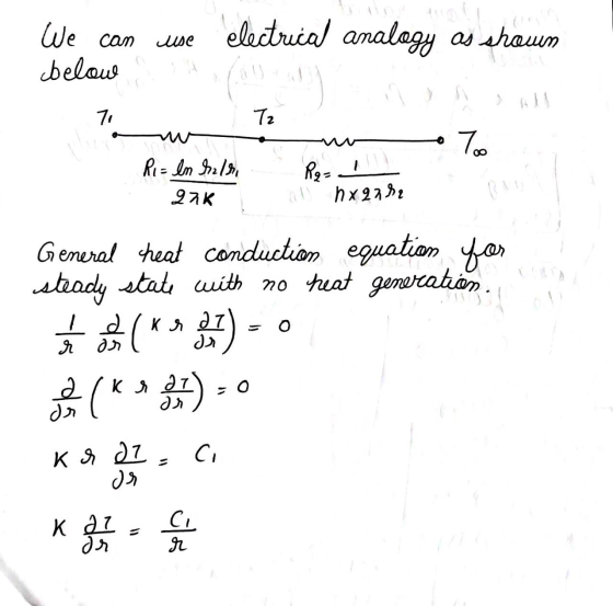 We can е electrical analogy as shown below 1. T, nu • 70 Ri= ln holri 27K R2= hx972 General cheat conduction equation for ste