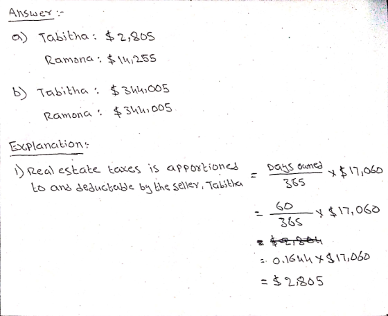 Answer: a) 1. Tabitha : $2,805 Ramona: $14,255 b) Tabitha: $344,005 : Ramona: $344.005. then = o x $17,060 Explanations Dreal