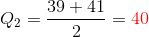 Q_2=\frac{39+41}{2}={\color{Red} 40}