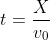 t=\frac{X}{v_0}