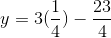 y = 3(\frac{1}{4}) -\frac{23}{4}