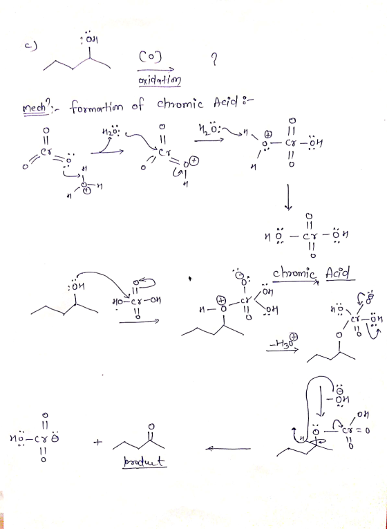c) ; O3 I col oxidation ? Mech?;- formation of chromic Acid :- i mom i Co-cr-on * ó? EDO ☆ o= (+) ;0; -OH - chromic Acid OM