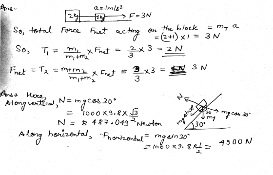 on Ans- azim182 2kg lik > F=3N So, total Force Fuet ac the block = my a acting = (2+1) x1 = 3N So, T, = m m, x Fret 릉시 x 3 =