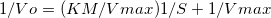1/Vo= (KM/V mar 1/S +1/V mar