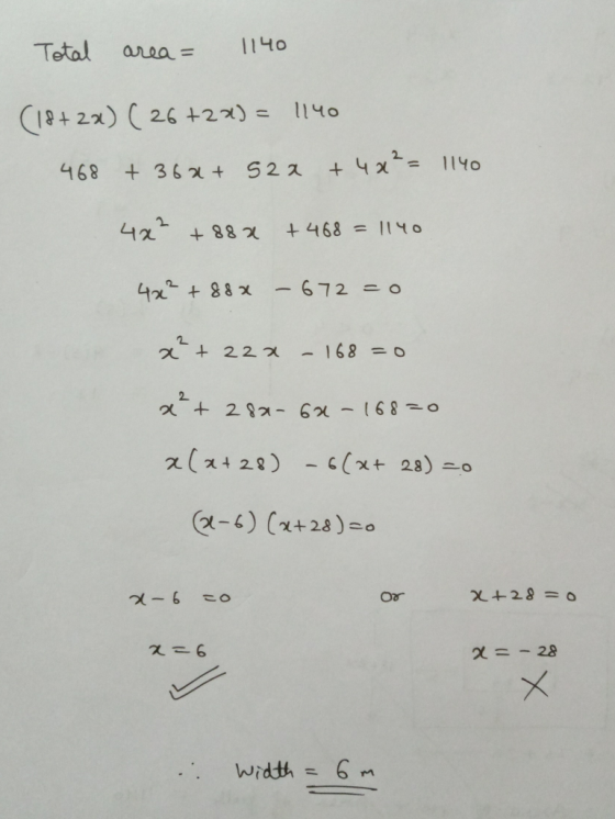 Total area = 1140 (18+2x) (26+2x) = 1140 468 +36x+ 52a + 4x²= 1140 42² +880 +468 = 1140 42? + 88% -672 = 0 x+ 222 - 168 = 0 2