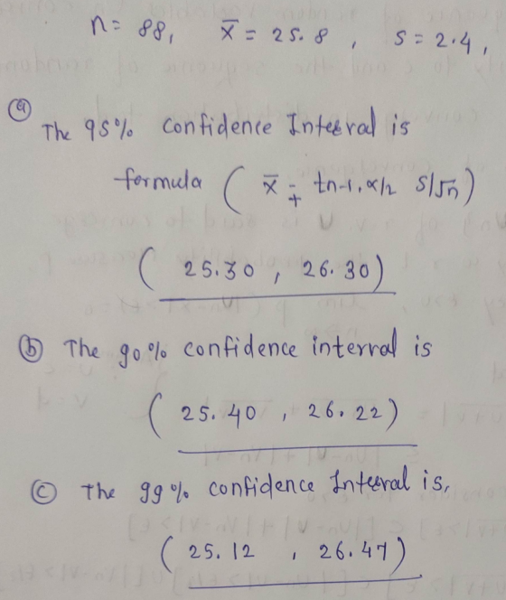 n=88, X= 25. 8, S=214, The 95% confidence Interral is e formula ( x tni, ah slon) ( 25180, 26.30) ③ The go% confidence intern