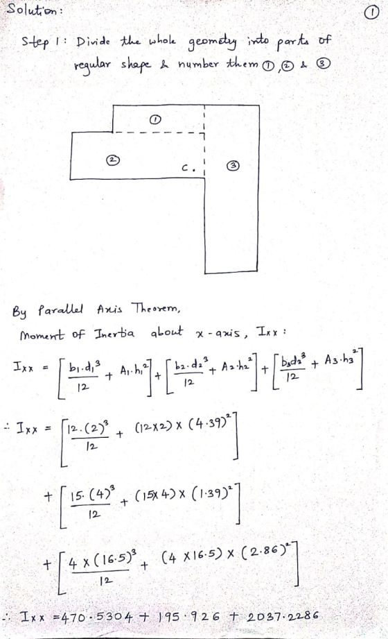 Solution Step 1: Divide the whole geometry into parts of regular shape & number them , & 3 с By Parallel Anis Theorem, Moment