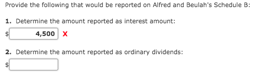 Provide the following that would be reported on Alfred and Beulahs Schedule B: 1. Determine the amount reported as interest