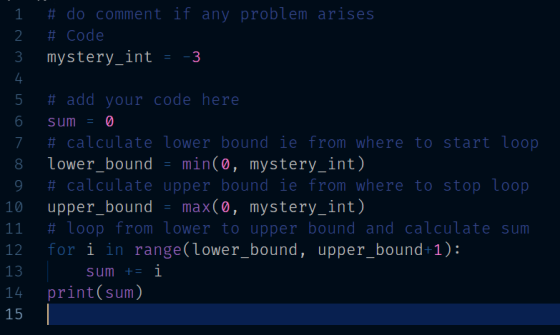 1 # do comment if any problem arises 2 # Code mystery_int = -3 5 6 7 8 9 10 11 12 13 14 # add your code here sum = 0 # calcul
