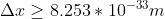 \Delta x\geq 8.253*10^{-33}m