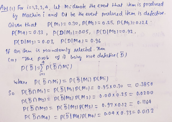 And (1) For i=1,2,3,4, let Midlenote the event that item is produced by machin i and Dd be the event produced item is defecti