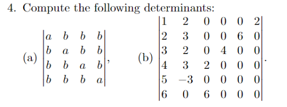 4. Compute i,he fllowing deter·minants: 1 2 0 0 0 2 230 0 6 0 3 20 0 0 4 3 2 0 0 0 5 -3 0 0 00