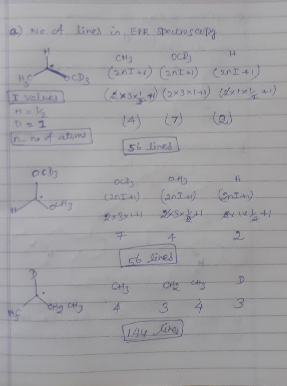 a) No cA lines in EPR Spectroscopy AC I values H = CH3 OCD H (2nI+1) (2nI+1) (2nI+1) (6x3x! +) (2x3x1+1) (2x1x 4+1) D - 1 In