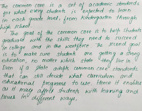 The common core is a set of academic Standards for what every students is expected to learn in each grade level, from kinderg